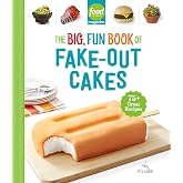 Food Network Magazine The Big, Fun Book of Fake-Out Cakes: 75+ Great Recipes (Food Network Magazine's Kids Cookbooks)
