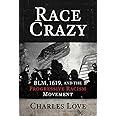 Race Crazy: BLM, 1619, and the Progressive Racism Movement