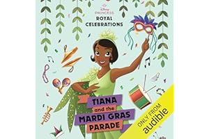 Royal Celebrations: Tiana and the Mardi Gras Parade