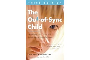 The Out-of-Sync Child, Third Edition: Recognizing and Coping with Sensory Processing Differences (The Out-of-Sync Child Serie