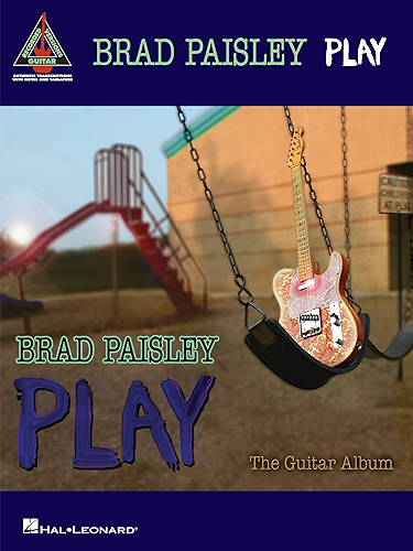 Download Brad Paisley - Play: The Guitar Album Songbook (Guitar Recorded Versions) (English Edition) PDF