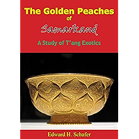The Golden Peaches of Samarkand: A Study of T’ang Exotics book cover
