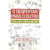 O despertar para o outro: musicoterapia