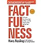 Factfulness: Ten Reasons We're Wrong About the World--and Why Things Are Better Than You Think
