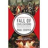Fall of Civilizations: Stories of Greatness and Decline