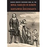 Families Directly Descended from All the Royal Families in Europe (495 to 1932) & Mayflower Descendants