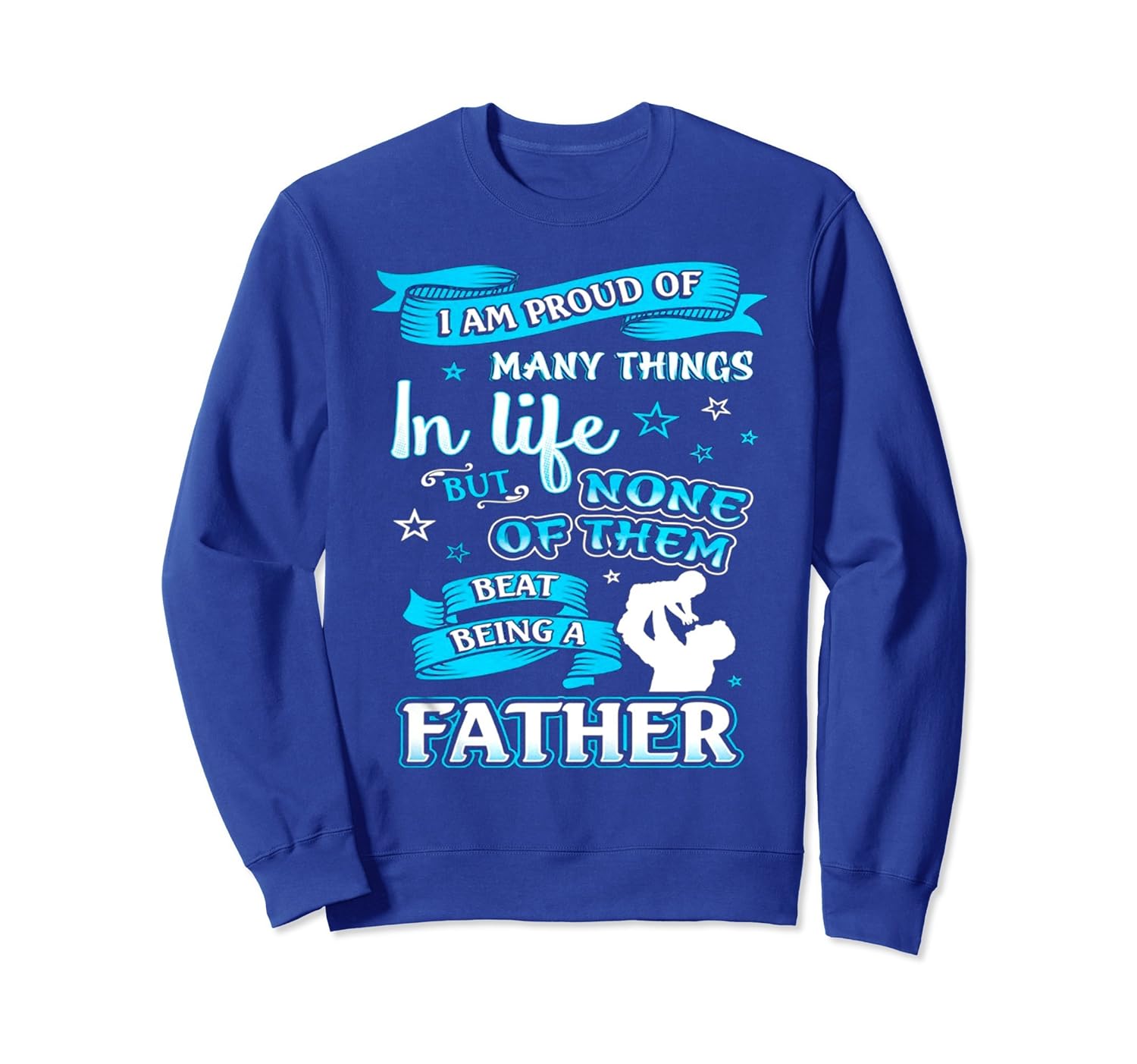 NONE OF THEM BEAT BEING A FATHER SweatShirt-anz