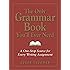 The Only Grammar Book You'll Ever Need: A One-Stop Source for Every Writing Assignment