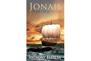 Jonah In the Time of the Kings: A Biblical Historical Novel (Mighty Men and Women of the Bible Book 1)