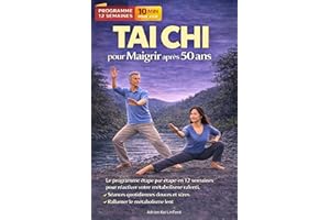 TAI CHI POUR MAIGRIR APRÈS 50 ANS: Un programme progressif en 12 semaines pour stimuler le métabolisme, affiner la silhouette