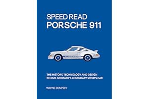 Speed Read Porsche 911: The History, Technology and Design Behind Germany's Legendary Sports Car (Volume 5)