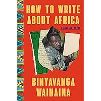 How to Write About Africa: Collected Works