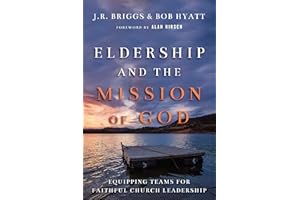 Eldership and the Mission of God: Equipping Teams for Faithful Church Leadership