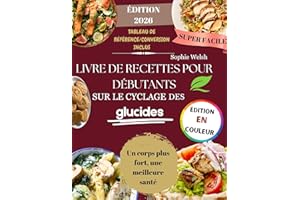 Livre de recettes pour débutants sur le cyclage des glucides: Le cyclage des glucides simples : recettes à faible et à forte 