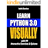 Learn Python 3.0 VISUALLY: with 99 Interactive Exercises and Quizzes (Learn Visually Book 1)