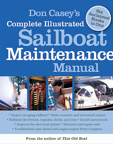 Download Don Casey's Complete Illustrated Sailboat Maintenance Manual: Including Inspecting the Aging Sailboat, Sailboat Hull and Deck Repair, Sailboat Refinishing, Sailbo (English Edition) PDF