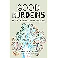 Good Burdens: How to Live Joyfully in the Digital Age