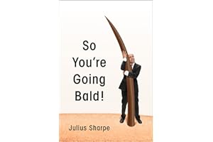So You're Going Bald!: A Rollicking Comedy Memoir on Baldness, Humor, and Life