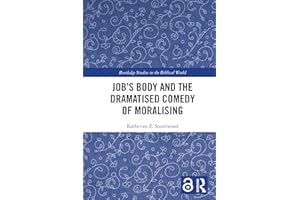 Job's Body and the Dramatised Comedy of Moralising (Routledge Studies in the Biblical World)