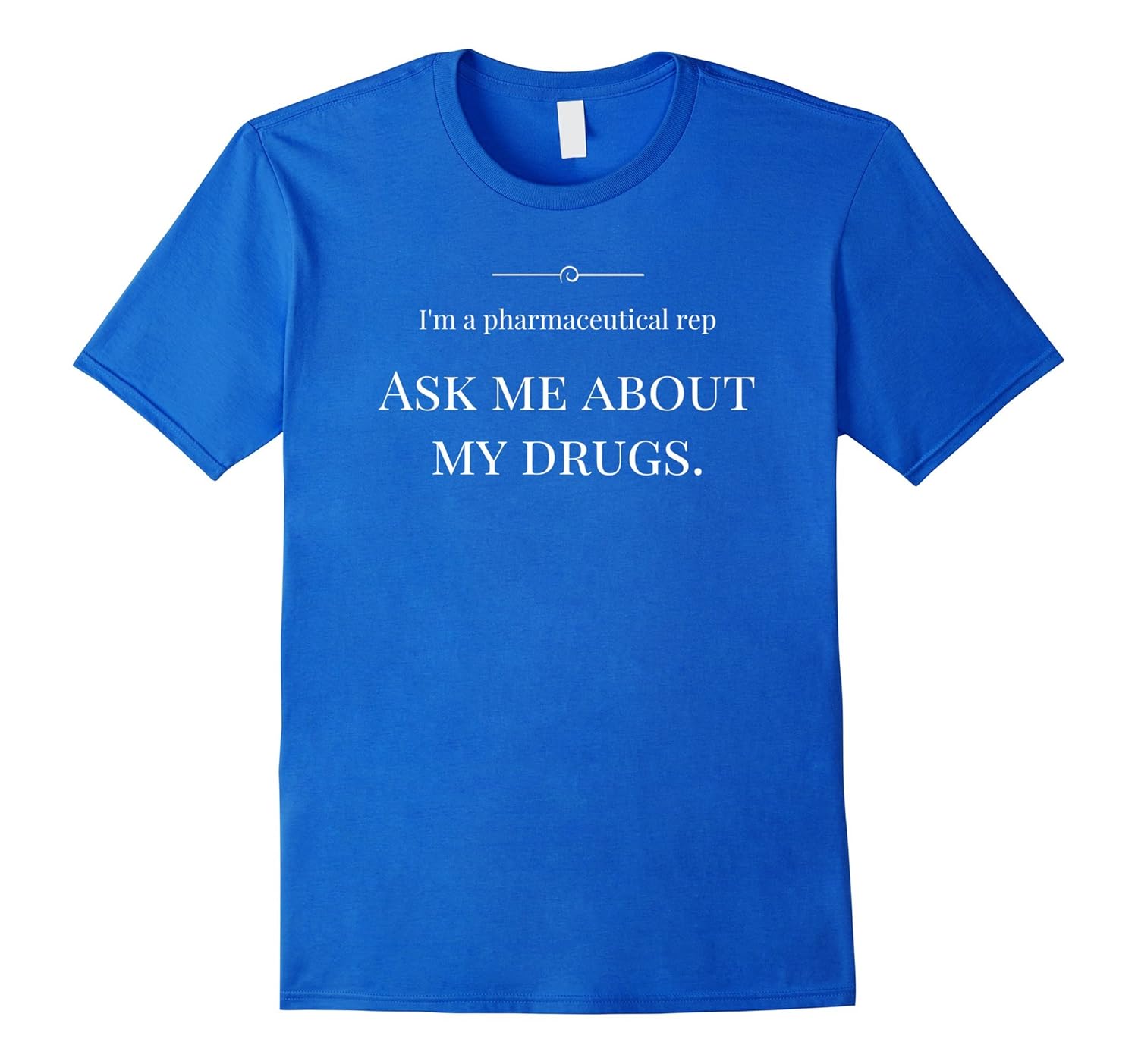 Pharmaceutical Sales Rep T shirt 4LVS