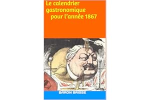 Le calendrier gastronomique pour l’année 1867 (Collection Huismania t. 14) (French Edition)