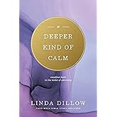 A Deeper Kind of Calm: Steadfast Faith in the Midst of Adversity