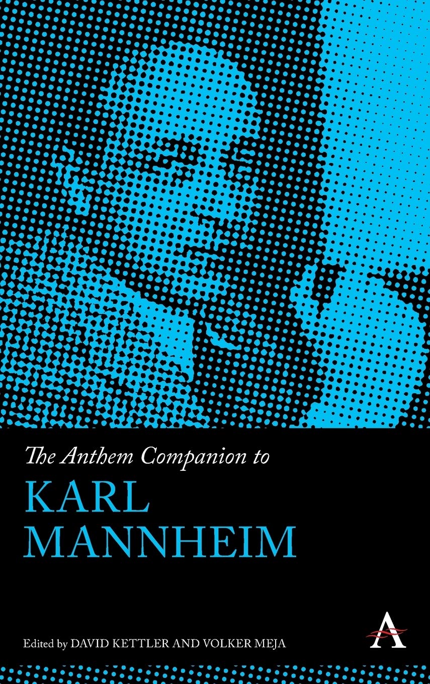 The Anthem Companion To Karl Mannheim Anthem Companions To Sociology Meja Volker Kettler David 9781783084807 Amazon Com Books