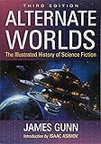 Alternate Worlds: The Illustrated History of Science Fiction