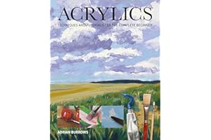 Acrylics: Techniques and Tutorials for the Complete Beginner