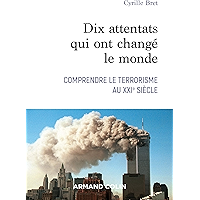 Dix attentats qui ont changé le monde: Comprendre le terrorisme au XXIe siècle (Hors Collection) (French Edition) book cover Dix attentats qui ont changé le monde: Comprendre le terrorisme au XXIe siècle (Hors Collection) (French Edition) book cover