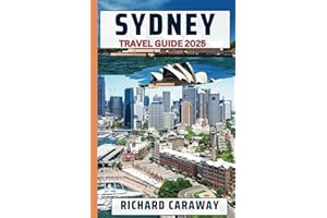 SYDNEY TRAVEL GUIDE 2025: A Comprehensive Street Wise Guide to Explore the City's Top Attractions, Cultural Traditions, Food, Beaches, and Hidden Gems ... Recommendations (Global Destinations Guide)