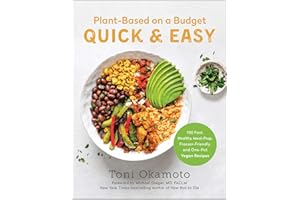 Plant-Based on a Budget Quick & Easy: 100 Fast, Healthy, Meal-Prep, Freezer-Friendly, and One-Pot Vegan Recipes
