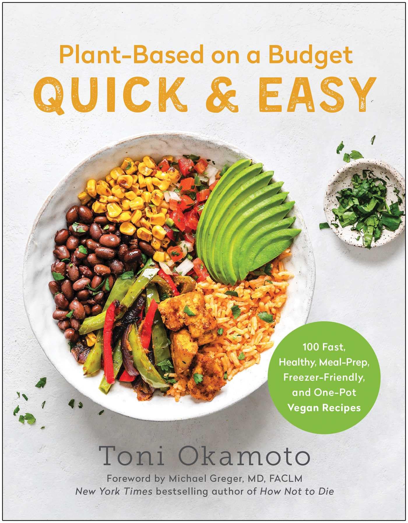 Plant-Based on a Budget Quick & Easy: 100 Fast, Healthy, Meal-Prep, Freezer-Friendly, and One-Pot Vegan Recipes