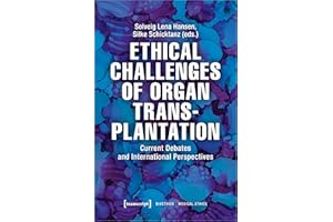 Ethical Challenges of Organ Transplantation: Current Debates and International Perspectives (Bioethik / Medizinethik Book 3)