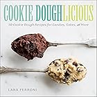 Cookie Doughlicious: 50 Cookie Dough Recipes for Candies, Cakes, and More