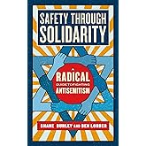 Safety through Solidarity: A Radical Guide to Fighting Antisemitism (Activist Citizens Library)
