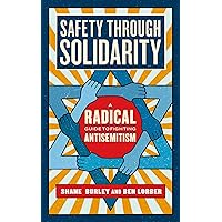 Safety through Solidarity: A Radical Guide to Fighting Antisemitism (Activist Citizens Library)