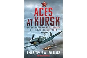 Aces at Kursk: The Battle for Aerial Supremacy on the Eastern Front, 1943