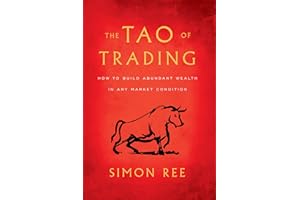 The Tao of Trading: How to Build Abundant Wealth in Any Market Condition