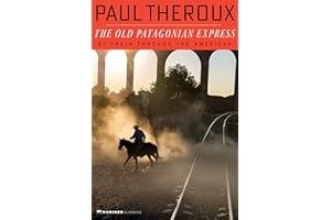 The Old Patagonian Express: By Train Through the Americas