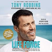 Life Force: How New Breakthroughs in Precision Medicine Can Transform the Quality of Your Life & Those You Love