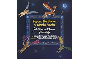 Beyond the Stones of Machu Picchu: Folk Tales and Stories of Inca Life