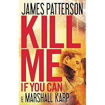Kill Me If You Can : Patterson, James, Karp, Marshall: Amazon.ca