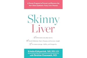 Skinny Liver: A Proven Program to Prevent and Reverse the New Silent Epidemic-Fatty Liver Disease