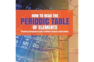 How to Read the Periodic Table of Elements | Chemistry for Beginners Grade 5 | Children's Science & Nature Books