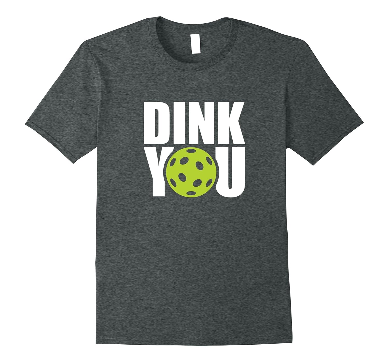 Pickleball TShirt Dink You Funny Novelty Pickleball Shirt