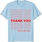 thank you have a nice day shirt
