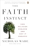The Faith Instinct: How Religion Evolved and Why It Endures