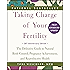 Taking Charge of Your Fertility: The Definitive Guide to Natural Birth Control, Pregnancy Achievement, and Reproductive Health