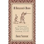 A Hangman's Diary: The Journal of Master Franz Schmidt, Public Executioner of Nuremberg, 1573?1617
